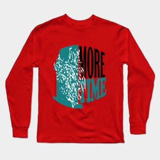 1 more time Long Sleeve T-Shirt